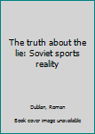 The truth about the lie: Soviet sports reality