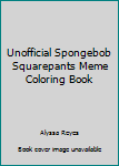 Paperback Unofficial Spongebob Squarepants Meme Coloring Book