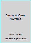 Hardcover Dinner at Omar Kayyam's Book