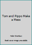 Paperback Tom and Pippo Make a Mess Book