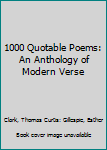 Hardcover 1000 Quotable Poems: An Anthology of Modern Verse Book