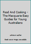 Hardcover Food And Cooking - The Macquarie Easy Guides for Young Australians Book