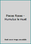 Hardcover Pieces Roses - Humulus le muet [German] Book