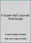 Ring-bound A Super Kid's Journal/ First Grade Book