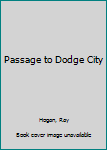 Hardcover Passage to Dodge City [Large Print] Book