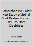 Hardcover Comprehensive Follow-up Study of Spinal Cord Dysfunction and Its Resultant Disabilities Book