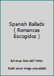 Hardcover Spanish Ballads ( Romances Escogidos ) Book