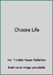 Unknown Binding Choose Life Book