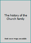 Hardcover The history of the Church family Book