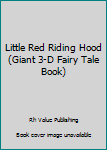 Hardcover Little Red Riding Hood (Giant 3-D Fairy Tale Book) Book