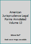 Hardcover American Jurisprudence Legal Forms Annotated Volume 13 Book