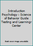 Hardcover Introduction Psychology : Science of Behavior Guide Testing and Learningr Center Book