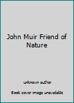 Unknown Binding John Muir Friend of Nature Book