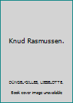 Hardcover Knud Rasmussen. [German] Book