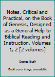 Hardcover Notes, Critical and Practical, on the Book of Genesis, Designed as a General Help to Biblical Reading and Instruction, Volumes 1, 2 [2 volumes] Book