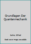 Paperback Grundlagen Der Quantenmechanik [German] Book