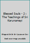 Paperback Blessed Souls - 2 : The Teachings of Sri Karunamayi Book