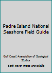 Unknown Binding Padre Island National Seashore Field Guide Book