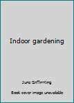 Unknown Binding Indoor gardening Book