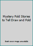 Unknown Binding Mystery Fold Stories to Tell Draw and Fold Book