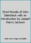 Hardcover Short Novels of John Steinbeck with an introduction by Joseph Henry Jackson Book