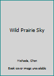 Paperback Wild Prairie Sky Book
