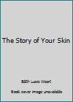 Hardcover The Story of Your Skin Book