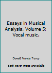 Hardcover Essays in Musical Analysis, Volume 5; Vocal music. Book
