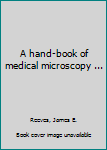 A hand-book of medical microscopy ...
