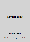 Savage Bliss