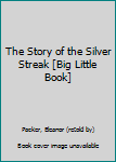 Hardcover The Story of the Silver Streak [Big Little Book] Book