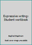 Expressive writing: Student workbook