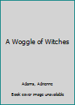 Paperback A Woggle of Witches Book