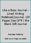 Paperback Like a Boss Journal : Lined Writing Notebook/journal, 120 Pages Size (6*9 ) the Blank Gift Journal Book