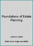 Unknown Binding Foundations of Estate Planning Book