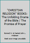 "CHRISTIAN RELIGION" BOOKS: The Unfolding Drama of the Bible / The Promise of Prayer