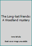 Paperback The Long-lost friends: A Woodland mystery Book