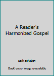 Paperback A Reader's Harmonized Gospel Book