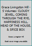 Grace Livingston Hill - 5 Volumes: CLOUDY JEWEL, COMING THROUGH THE RYE, HAPPINESS HILL, HEAD OF THE HOUSE, & SPICE BOX