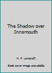 The Shadow over Innsmouth