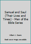Samuel and Saul (Their Lives and Times) - Men of the Bible Series