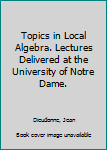 Paperback Topics in Local Algebra. Lectures Delivered at the University of Notre Dame. Book