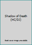 Hardcover Shadow of Death (HC/DJ) Book