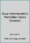 Hardcover Oscar Hammerstein's Manhattan Opera Company Book