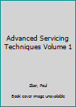 Hardcover Advanced Servicing Techniques Volume 1 Book