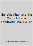 Hardcover Genghis Khan and the Mongol Horde Landmark Books W-12 Book