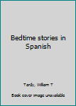 Unknown Binding Bedtime stories in Spanish Book