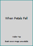 Paperback When Petals Fall Book