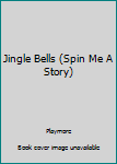 Hardcover Jingle Bells (Spin Me A Story) Book