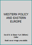 Hardcover WESTERN POLICY AND EASTERN EUROPE Book